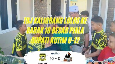 TBJ Kaliorang Lolos ke 16 Besar Piala Bupati Kutim U-12, Adi Sutianto : “Mentalitasnya perlu diacungi jempol.”